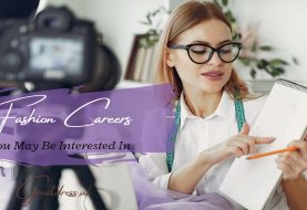 Fashion Careers You May Be Interested In