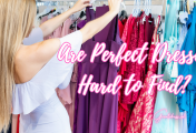 Are Perfect Dresses Hard to Find?