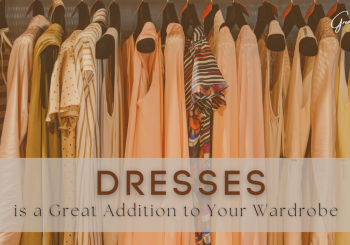 Why Dresses is a Great Addition to Your Wardrobe