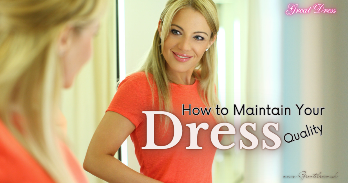 How to Maintain Your Dress Quality