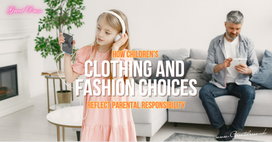 How Children’s Clothing and Fashion Choices Reflect Parental Responsibility