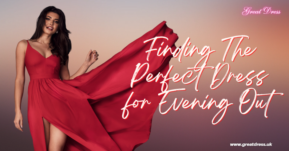 Finding The Perfect Dress for Evening Out