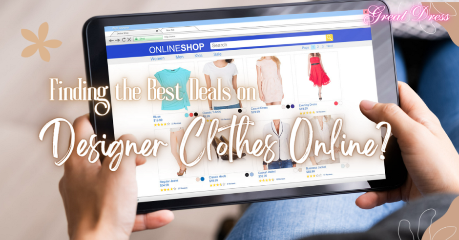 Finding the Best Deals on Designer Clothes Online?