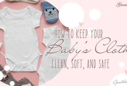 How to Keep Your Baby’s Clothes Clean, Soft, and Safe