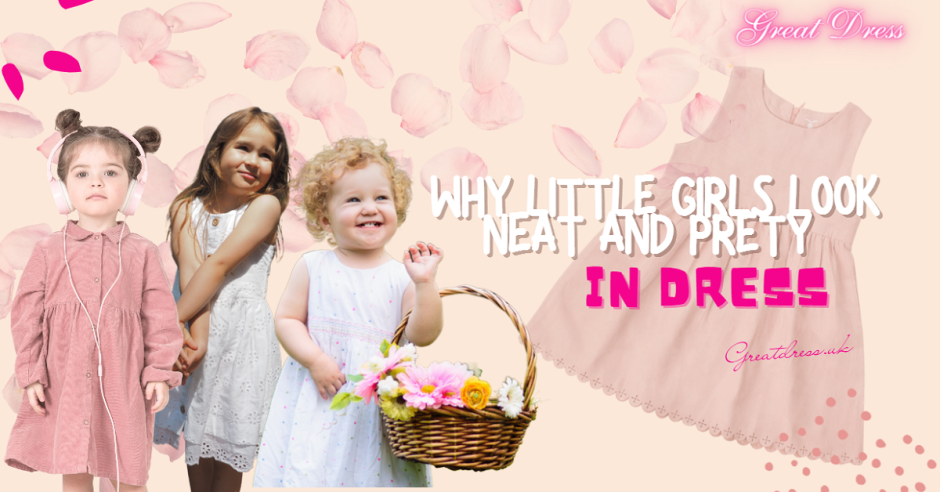 Why Little Girls Look Neat and Pretty in Dresses