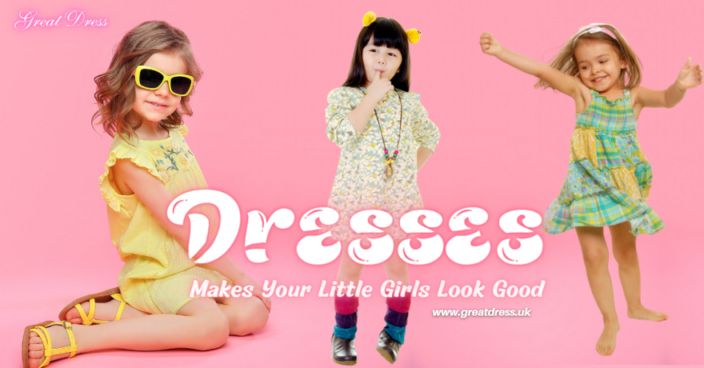Dresses Makes Your Little Girls Look Good