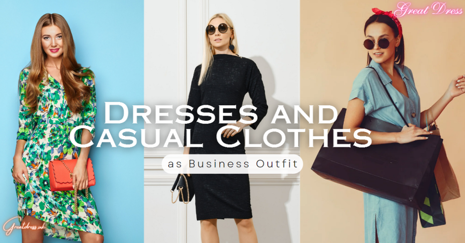 Dresses and Casual Clothes as Business Outfit