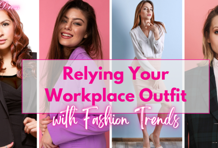 Relying Your Workplace Outfit with Fashion Trends