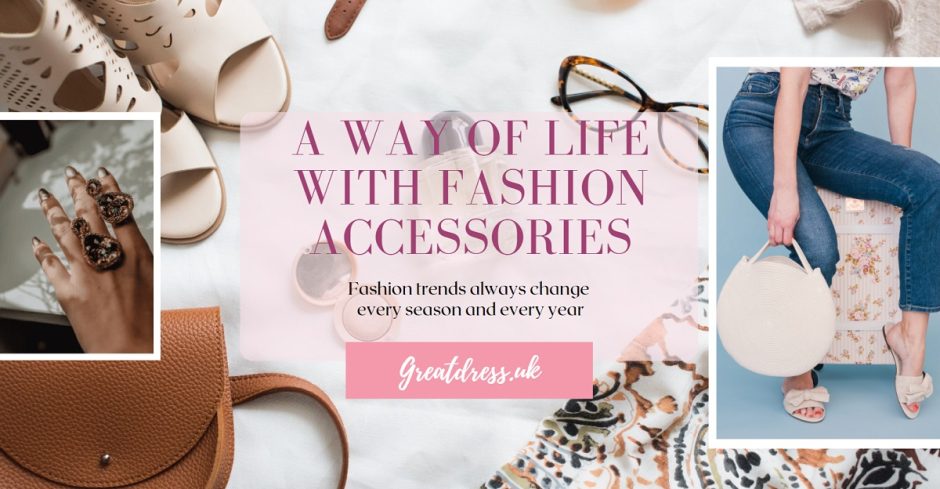 A Way of Life with Fashion Accessories