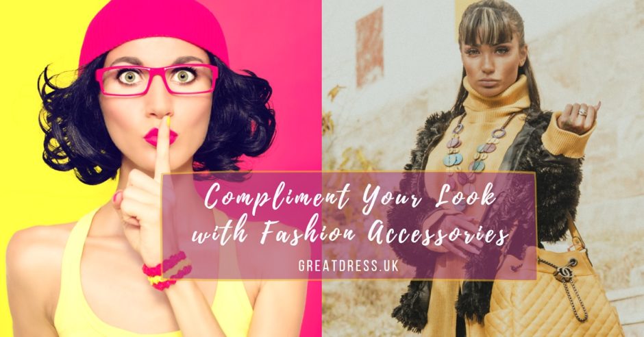 Compliment Your Look with Fashion Accessories