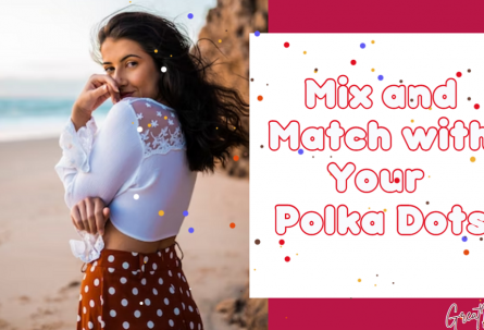 Mix and Match with Your Polka Dots