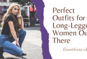 Perfect Outfits for the Long-Legged Women Out There
