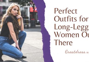 Perfect Outfits for the Long-Legged Women Out There