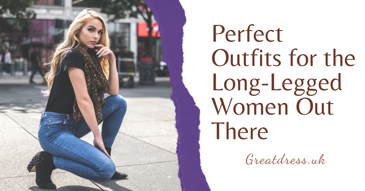 Best Outfits for the Long-Legged Women