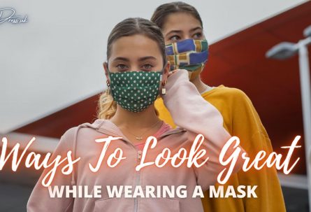 Ways To Look Great While Wearing A Mask