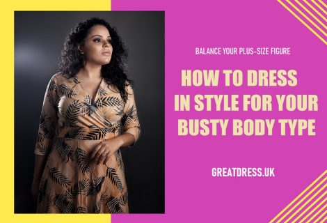 How To Dress In Style For Your Busty Body Type