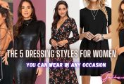 The 5 Dressing Styles For Women You Can Wear In Any Occasion
