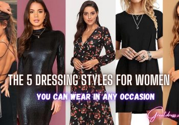 The 5 Dressing Styles For Women You Can Wear In Any Occasion