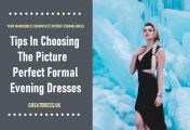 Tips In Choosing The Picture Perfect Formal Evening Dresses