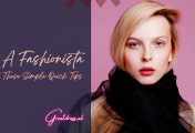 Be a Fashionista With These Simple Quick Tips