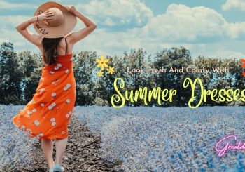 Look Fresh And Comfy With Summer Dresses