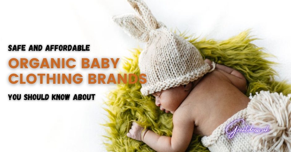 Safe And Affordable Organic Baby Clothing Brands You Should Know About