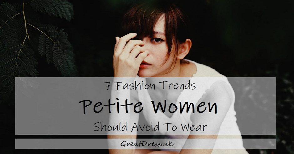 7 Fashion Trends Petite Women Should Avoid To Wear