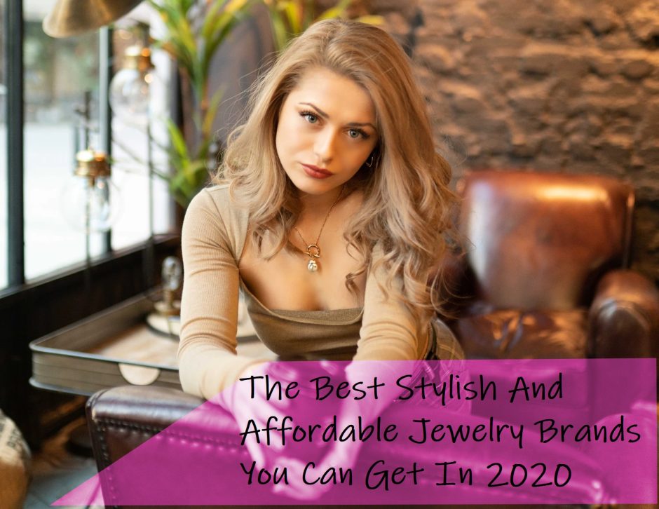 The Best Stylish And Affordable Jewelry Brands You Can Get In 2020