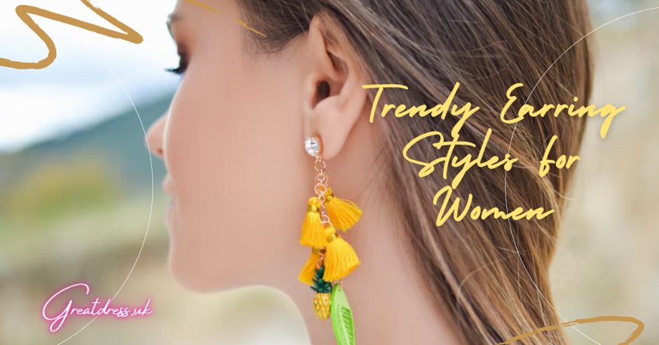 Trendy Earring Styles For Women