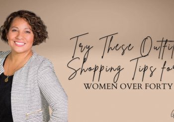 Try These Outfit Shopping Tips for Women Over Forty