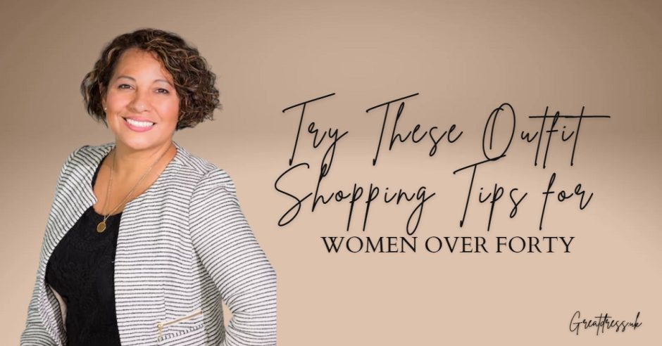 Try These Outfit Shopping Tips for Women Over Forty