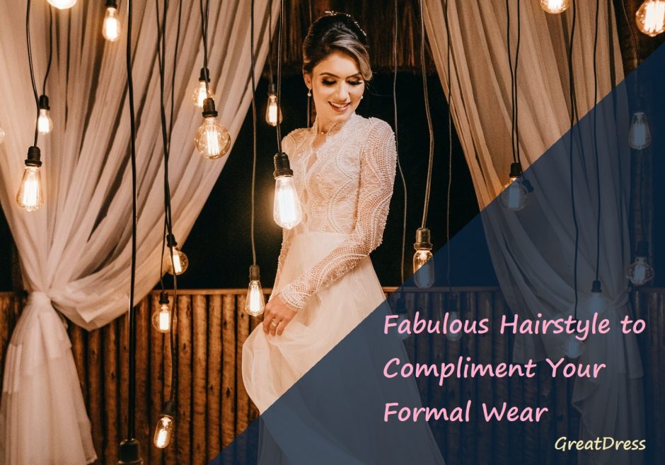Fabulous Hairstyle to Compliment Your Formal Wear