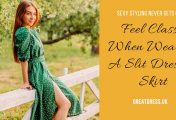 Feel Classy When Wearing A Slit Dress or Skirt
