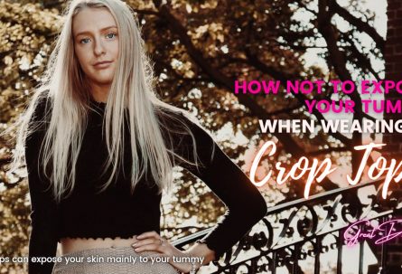 How Not to Expose Your Tummy When Wearing a Crop Tops
