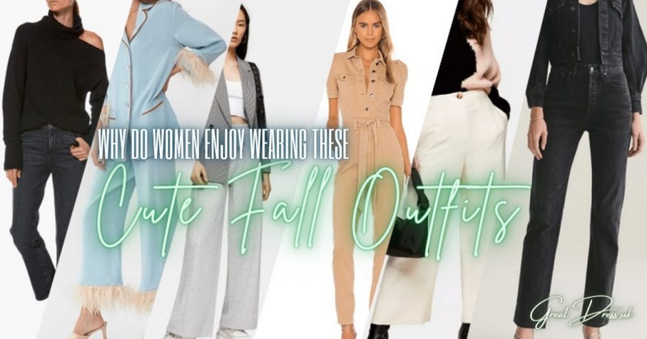 Why Do Women Enjoy Wearing these Cute Fall Outfits?