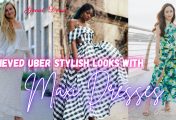 Achieved Uber Stylish Looks with Maxi Dresses