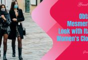 Obtain a Mesmerizing Look with Italian Women's Clothes