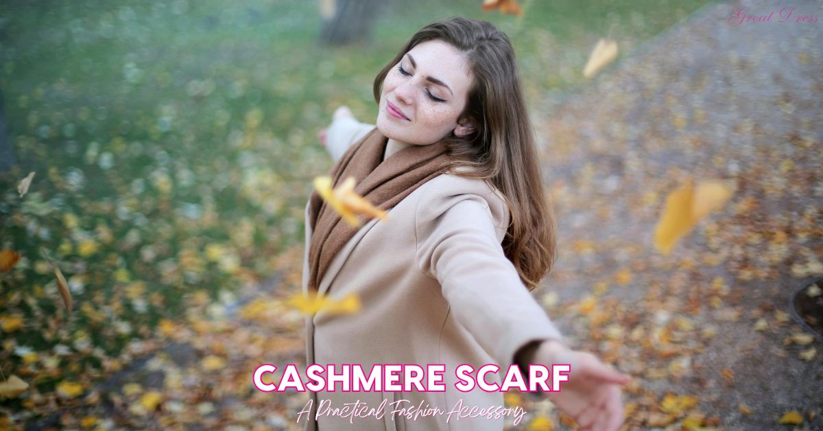 Cashmere Scarf for Women—5 Benefits and Style Tips