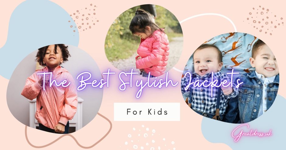The Best Stylish Jackets For Kids