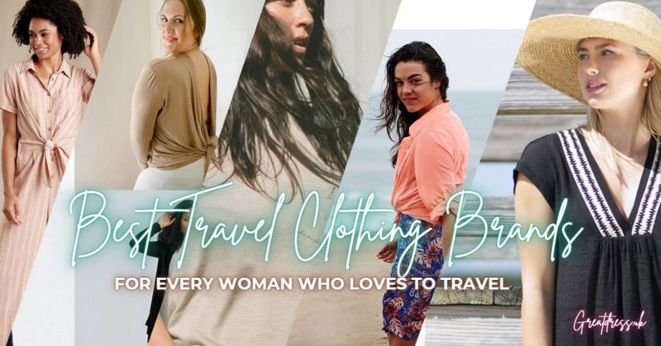 Best Travel Clothing Brands For Every Woman Who Loves To Travel