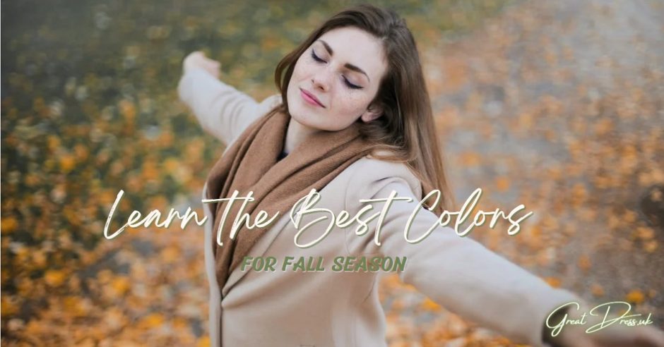 Learn the Best Colors for Fall Season