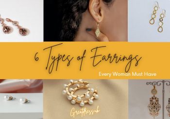 6 Types of Earrings Every Woman Must Have
