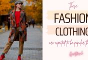 These Fashion Clothing are expected to be popular this year