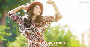 What to Wear During Spring—Style and Comfort Guide in 2025