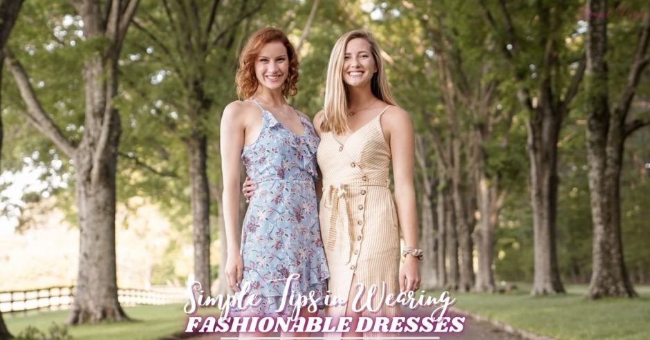 Simple Tips for Wearing Fashionable Dresses: A Style Guide for Every Woman