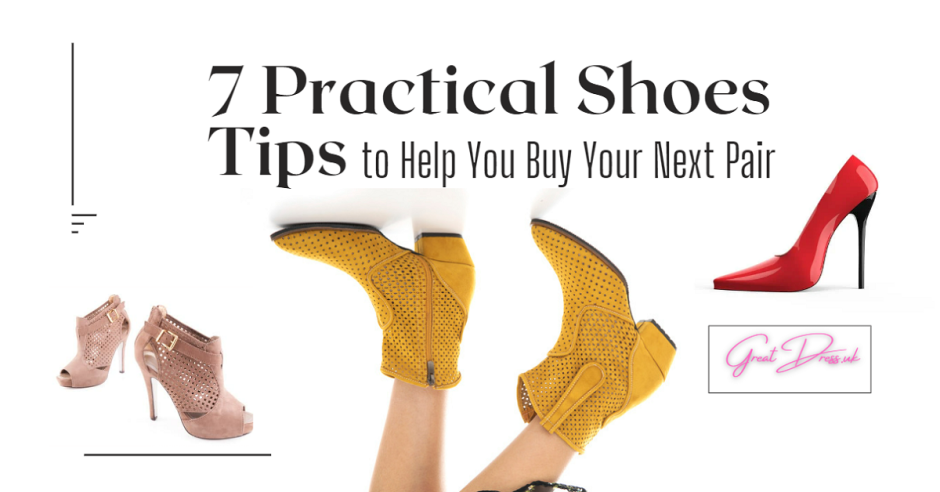 7 Practical Shoes Tips to Help You Buy Your Next Pair
