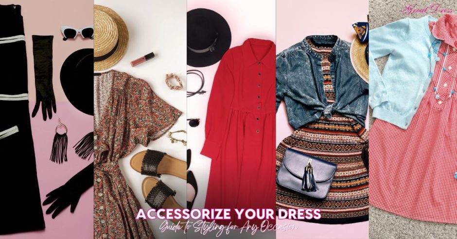 How to Accessorize Your Dress for Any Occasion