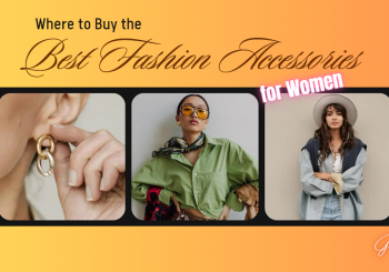 Where to Buy the Best Fashion Accessories for Women