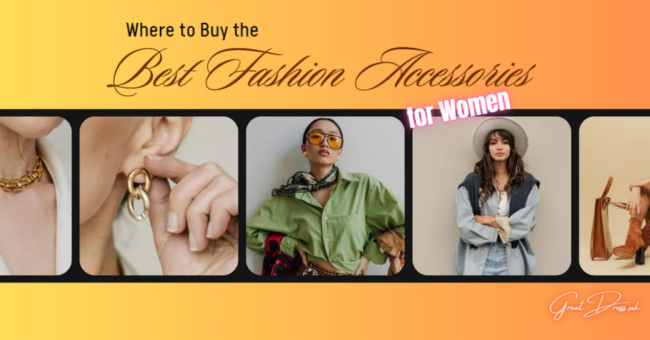 Where to Buy the Best Fashion Accessories for Women