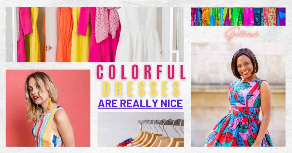 Colorful Dresses Are Really Nice